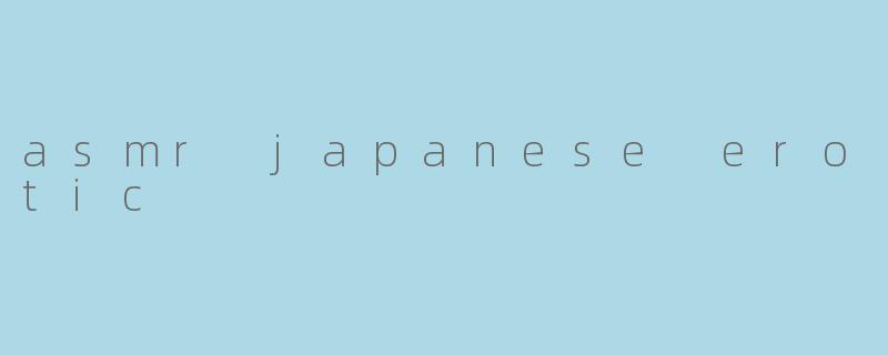 asmr japanese erotic